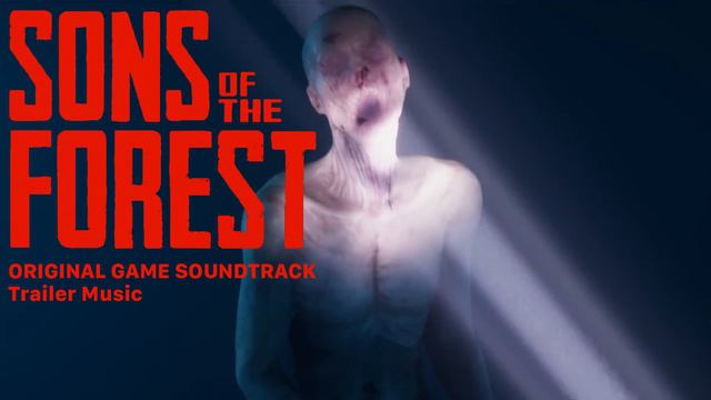 Sons Of The Forest: Original Game Soundtrack - Trailer Music смотреть онлайн