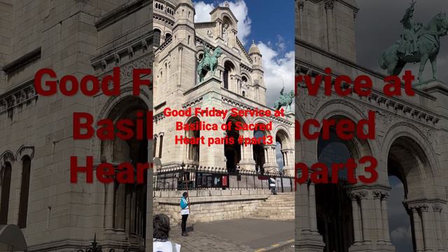 Good Friday service at The Basilica of Sacré Coeur de Montmartre part 3 #europe #paris #france