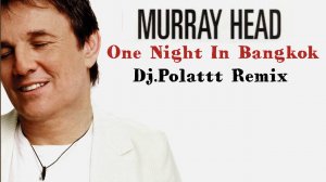 Murray Head - One Night In Bangkok (DJ.Polattt Remix)