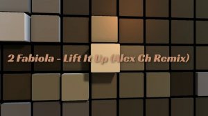 2 Fabiola - Lift It Up (Alex Ch Remix)