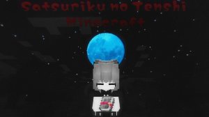 Satsuriku no Tenshi ( Minecraft )(Ангел Кровопролития)