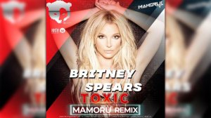 Britney Spears - Toxic (Mamoru Radio Remix)