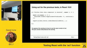 LeedsJS  - Daniel Irvine (@d_ir) - Testing React with the 'act' function