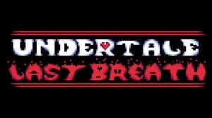 Undertale:  Last Breath - The Slaughter Continues with lyrics MASHUP