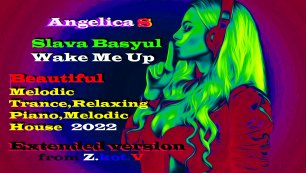 Slava Basyul-Wake Me Up(Angelica S,Melodic Trance,Melodic House)Мелодик Транс,Мелодик Хаус, #22 .mp4