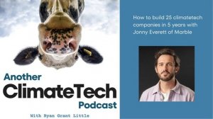 How to build 25 climatetech companies in 5 years with Jonny Everett of Marble