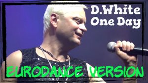 D.White - One Day (Euro Dance version, 2022). NEW ITALO DISCO, Euro Disco, Europop, music of 80-90s