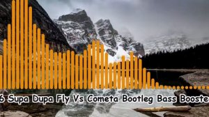 666 Supa Dupa Fly Vs Cometa Bootleg BassBoosted