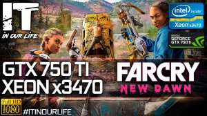 Far Cry New Dawn | Xeon x3470 + GTX 750 Ti | Gameplay | Frame Rate Test | 1080p