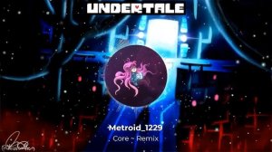 CORE ~ Remix (Undertale)
