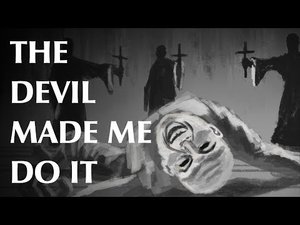 The Devil Made Me Do It