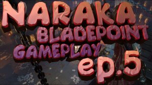 NARAKA BLADEPOINT GAMEPLAY EP.5