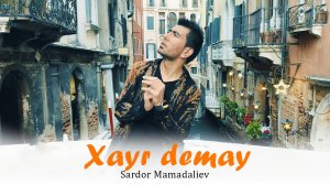 Sardor Mamadaliev - Xayr demay | Сардор Мамадалиев - Хайр демай 2023