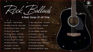 Best Rock Ballads 70's 80's 90's   The Greatest Rock Ballads Of All Time