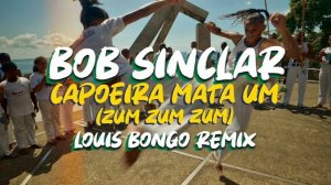 Bob Sinclar - Bob Sinclar - Capoeira Mata Um (Zum Zum Zum) Louis Bongo Remix (Official Audio)