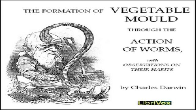 Formation of Vegetable Moulds through the Action of Worms with Observations on their Habits | 1/4 смотреть онлайн