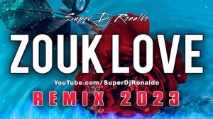 Zouk Love Remix 2023 - Super Dj Ronaldo #9