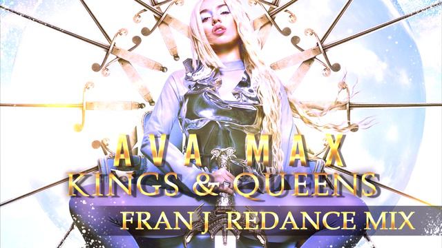 Ava Max - Kings & Queens (Fran J ReDance mix) смотреть онлайн