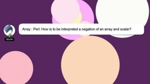 Array : Perl: How is to be interpreted a negation of an array and scalar?