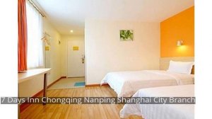 7 Days Inn Chongqing Nanping Shanghai City Branch