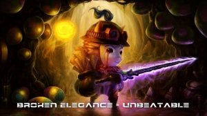 [Teemo song] Broken Elegance - Unbeatable  [Free Download]