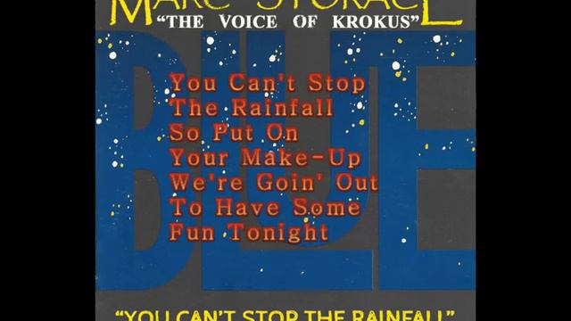 Marc Storace The Voice Of Krokus - You Cant Stop The Rainfall