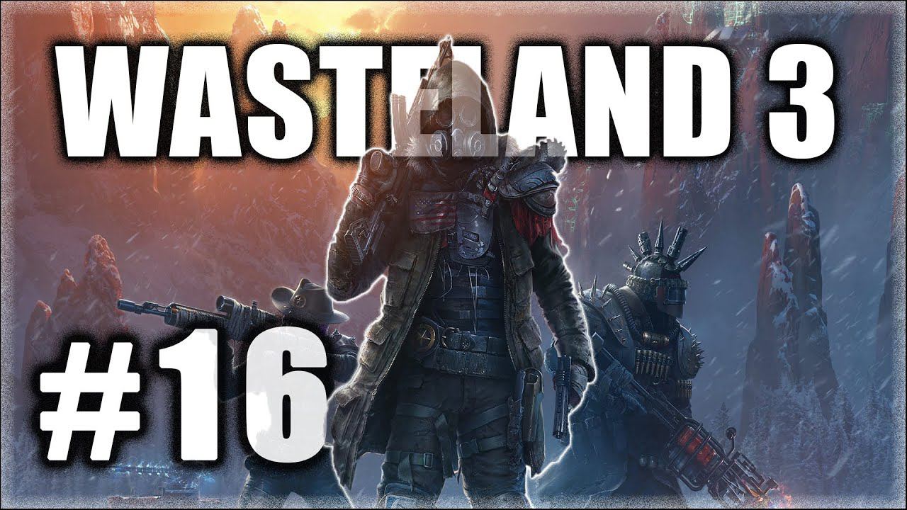 Wasteland 3. Прохождение. Часть 16. Штабные дела. Охота на синта. Странная парочка. #Wasteland3