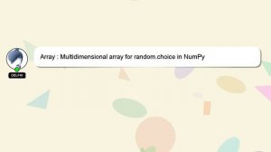 Array : Multidimensional array for random.choice in NumPy