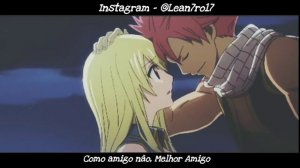 MELHOR AMIGA/AMIGO (Fairy Tail) Natsu e Lucy | L17