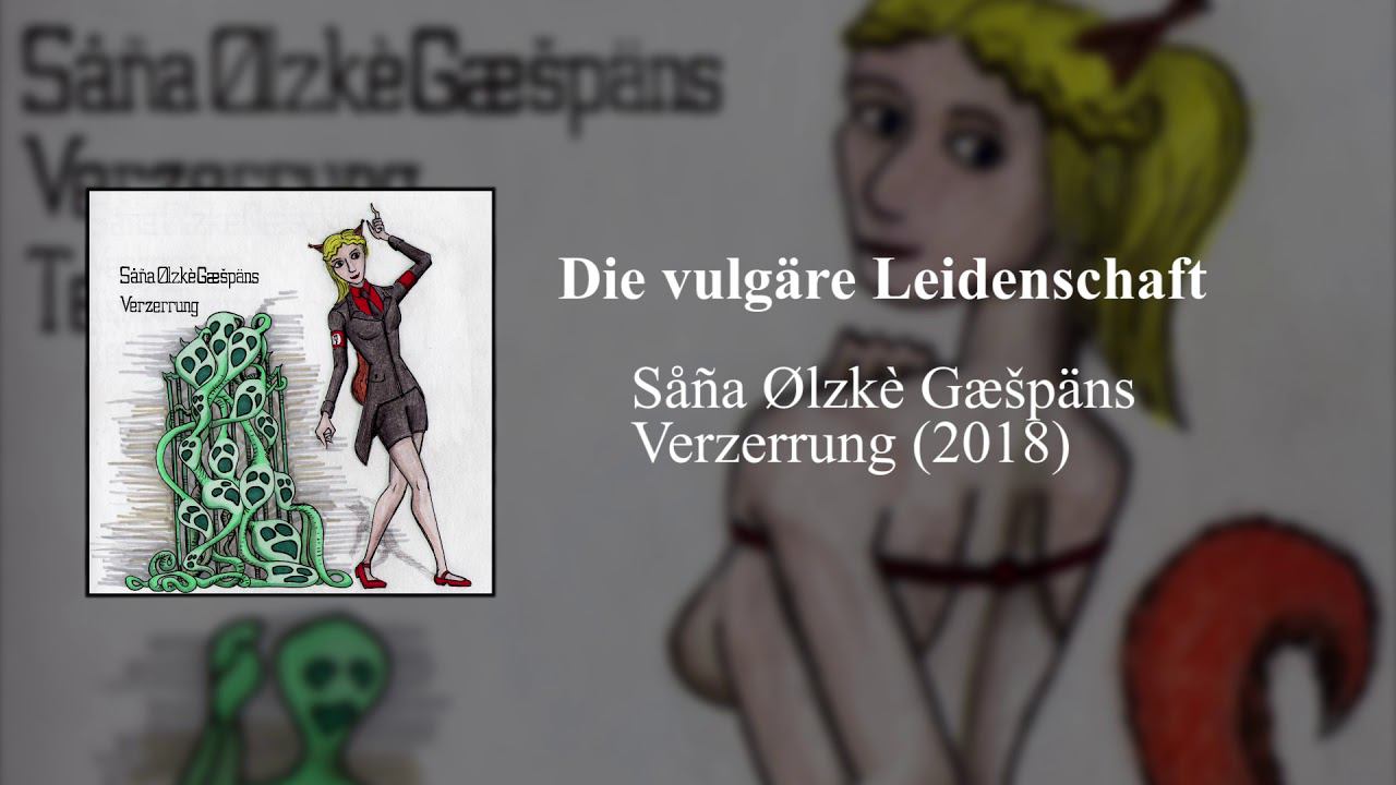 Såña Ølzkè Gæšpäns - Die vulgäre Leidenschaft