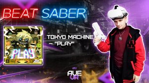 Tokyo Machine – "PLAY" (Expert+) | AVE VR | Beat Saber