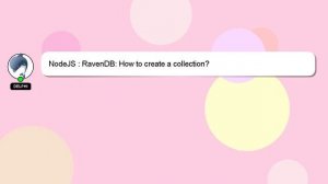 NodeJS : RavenDB: How to create a collection?