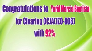 Congratulations to Yurid Marcia Baptista for Clearing OCJA[1Z0-808] with 92%