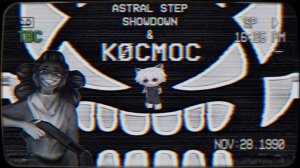 astral step, showdown & KOCMOC (mashup)