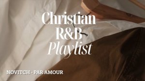 CHRISTIAN RNB PLAYLIST (FRENCH VERSION)｜FOR RELAXING, STUDYING, WORKING, CHILLING ｜RNB PLAYLIST 202