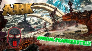 |ARK: Survival Evolved|Продолжаем выживать|Часть 7|Official Frankenstein|