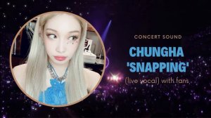 chungha ‘snapping’ concert sound (live vocal) with fans