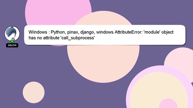 Windows : Python, pinax, django, windows AttributeError: 'module' object has no attribute 'call_sub