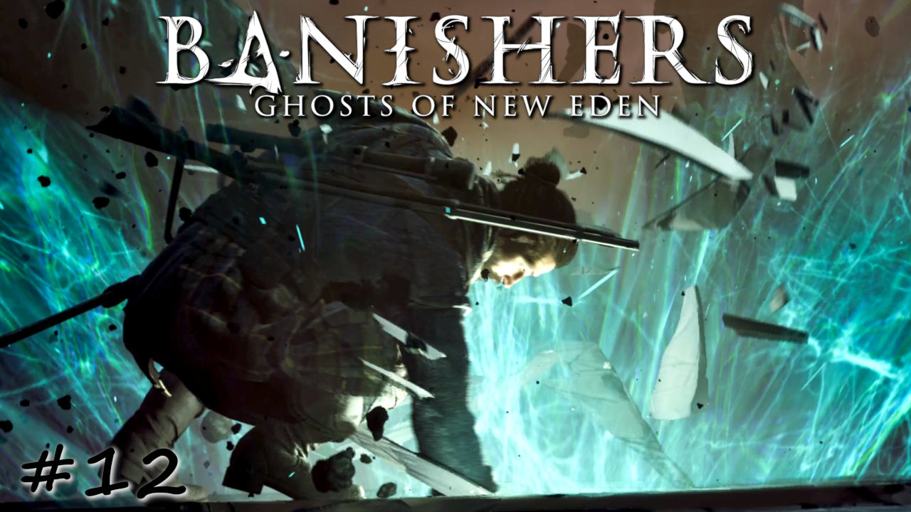 Сквозь Пустоту к развилке на север или юг - #12 - Banishers Ghosts of New Eden