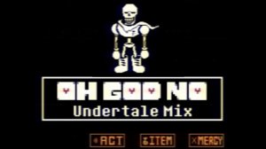 FNF OH GOD NO UNDERTALE MIX