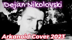 Dejan Nikolovski - Arkanoid Cover (2023)