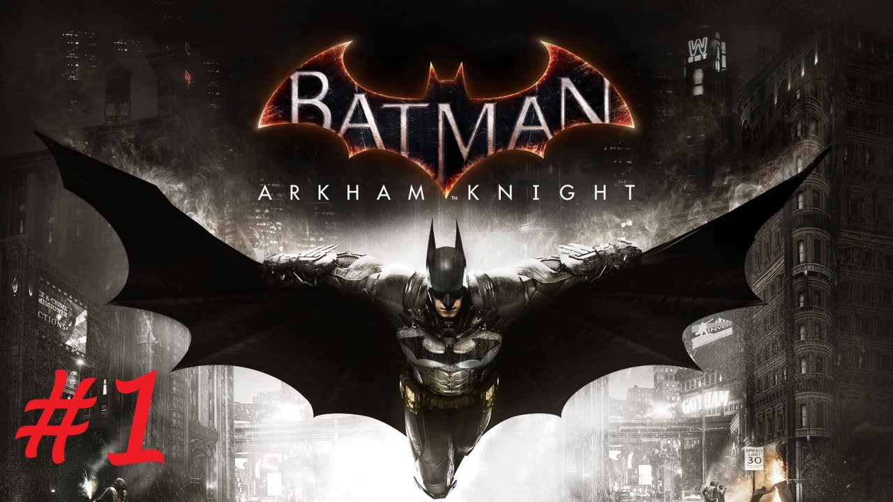 Batman™ Arkham Knight ➣ Прохождение #1