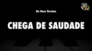 Chega De Saudade (No More Blues) - Jazz Standard Backing Track