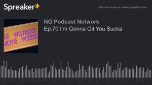 Ep:70 I’m Gonna Git You Sucka (part 3 of 5)