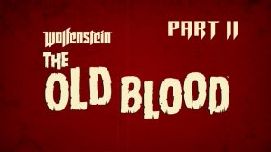 Wolfenstein The Old Blood Part_2