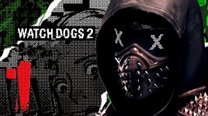 Watch Dogs 2. Прохождение. Часть 1 (Посвящение в DedSec)