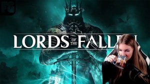 ЛОРДЫ ПАДШИХ/НЕ Dark Souls [2К] полное прохождение ➤ Lords of the Fallen ➤ Девушка стримит ➤2