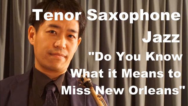 Do you know what it means to Miss New Orleans 【Jazz Tenor Saxophone】 смотреть онлайн