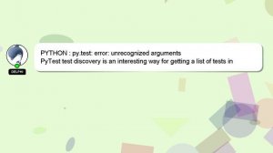 PYTHON : py.test: error: unrecognized arguments