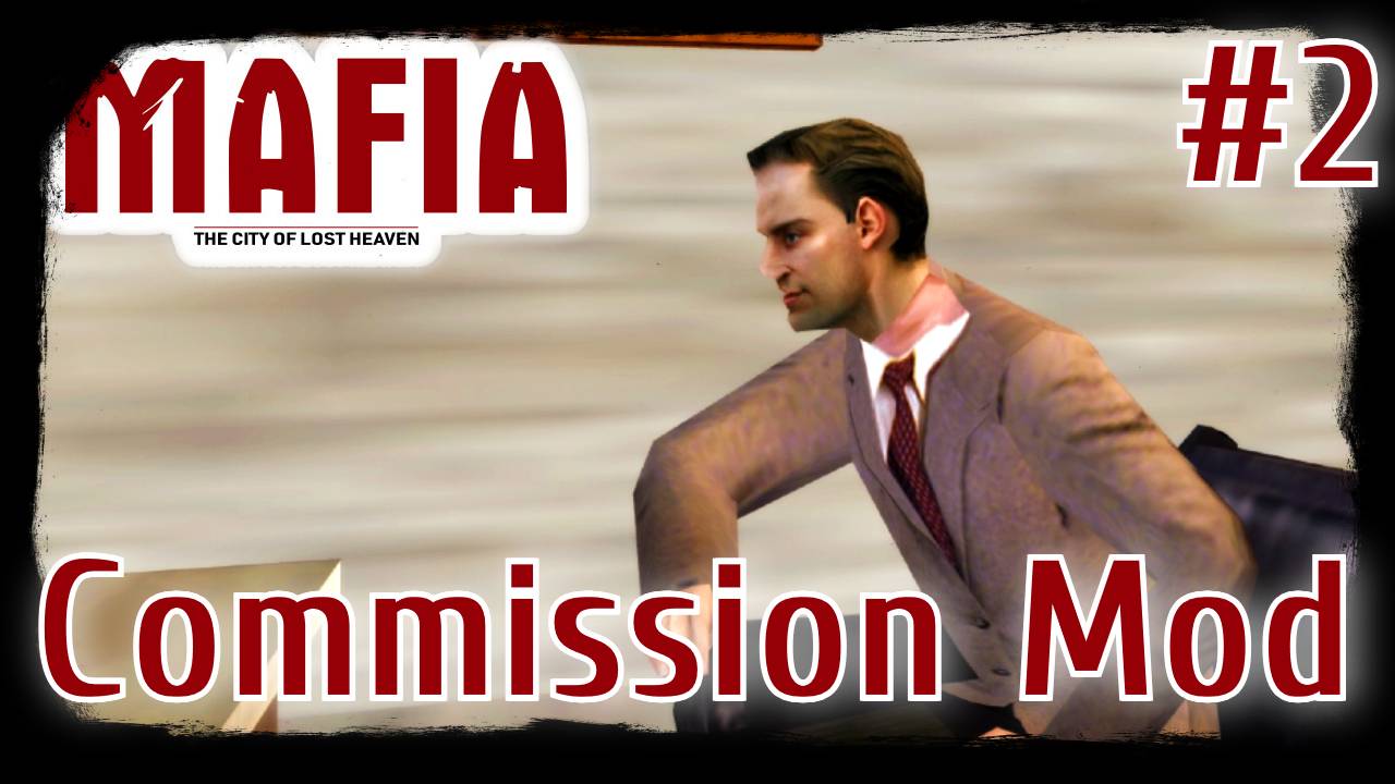 Mafia: The City of Lost Heaven. Commission Mod #2.